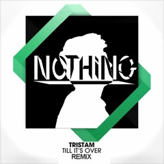 Tristam - Till It's Over(Nothing Remix)