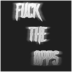 FUCK THE OPPS- BREAZYWICKK