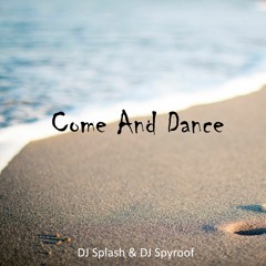 DJ Splash & DJ Spyroof - Come And Dance