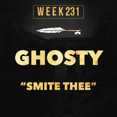 Ghosty - Smite Thee (week 231)