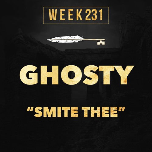 Ghosty - Smite Thee (week 231)