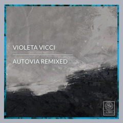 Violeta Vicci - AUTOVIA Remixed album sampler