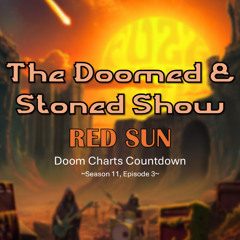 The Doomed and Stoned Show - Red Sun (S11E3)