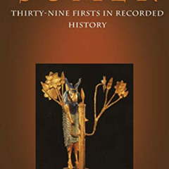 free EBOOK √ History Begins at Sumer: Thirty-Nine Firsts in Recorded History by  Samu