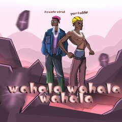 Wahala Wahala Wahala ft Portable