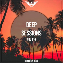 Deep Sessions - Vol 219 ★ Mixed By Abee Sash