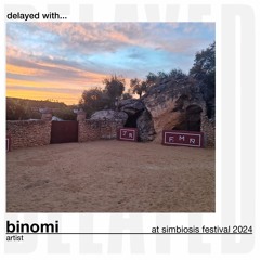 Delayed with... Binomi (at Simbiosis Festival 2024)
