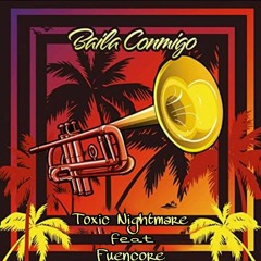 Dayvi - Baila Conmigo ( TOXIC NIGHTMARE & Fuencore Remix)
