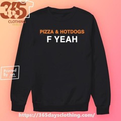 Pizza & Hotdogs F Yeah Hurt shirt