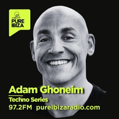 Pure Ibiza Radio - Adam Ghoneim - Techno Series 2025