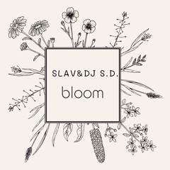Slav & DJ S.D. - Bloom
