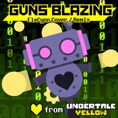 GUNS BLAZING (from UNDERTALE Yellow) (EleCyon Cover-Remix)