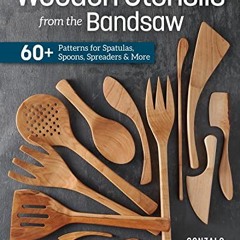 [READ] PDF 📒 Wooden Utensils from the Bandsaw: 60+ Patterns for Spatulas, Spoons, Sp