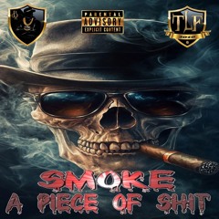 SMOKE A PIECE A SHIT©