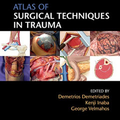 VIEW EBOOK 🗃️ Atlas of Surgical Techniques in Trauma by  Demetrios Demetriades,Demet