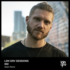 LDN GRV Sessions 002 - Adam Romo
