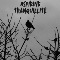 Aspirine Tranquillité - Les Étourneaux