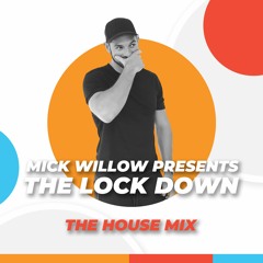 Mick Willow Presents The Lock Down - The House Mix