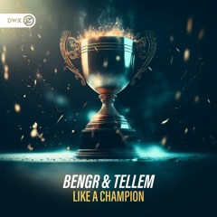 BENGR & Tellem - Like A Champion (DWX Copyright Free)