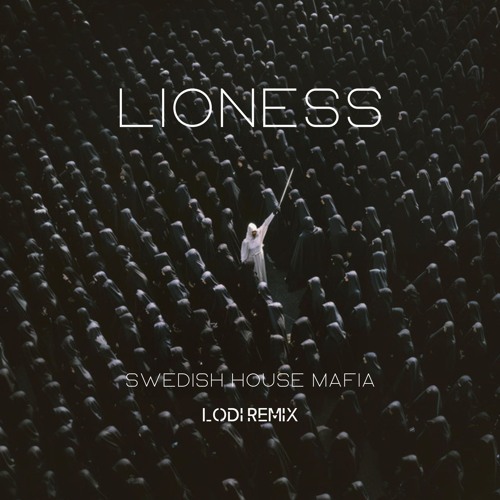 Lioness - Swedish House Mafia, Niki & The Dove (Lodi Remix) // FREE DOWNLOAD!!!
