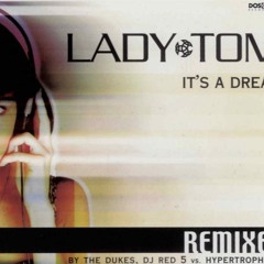 Lady Tom - It S A Dream The Dukes Remix