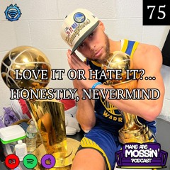 EP.75 - Love It or Hate It?... Honestly, Nevermind (feat. Olu)