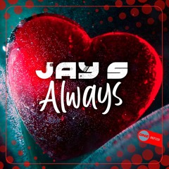 Jay S - Always