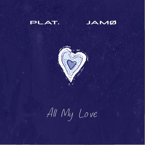 All My Love w/ Plat. out everywhere now