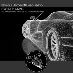 Noxious Element & Drea Perlon - Engine Running (The Electronic Advance & DJ Nasty Deluxe Remix)