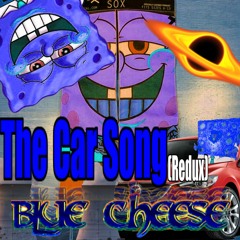 BLUE CHEESE ANTHEM (The car song) [REDUX]