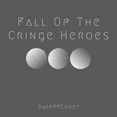 DarKYYComet - Fall Of The Cringe Heroes (Free Download)