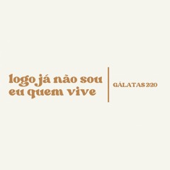 Gálatas 2:20 - Logo, já não sou eu quem vive (R.L) - part. R.B