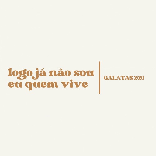 Gálatas 2:20 - Logo, já não sou eu quem vive (R.L) - part. R.B