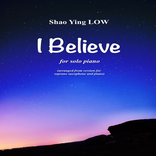 "I Believe" for solo piano (from soprano saxophone and piano version)