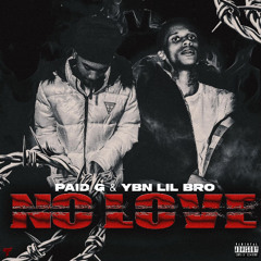 Paid G & YBN LIL BRO — No Love