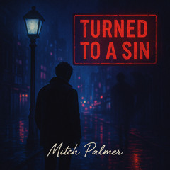TURNED TO A SIN