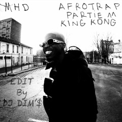 MHD - AFRO TRAP Part.11 (King Kong) EDIT By DJ DIM'$
