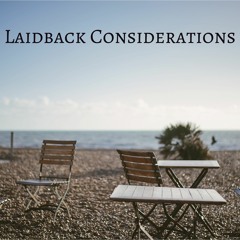 Laidback Considerations