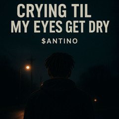 Crying til my eyes get dry