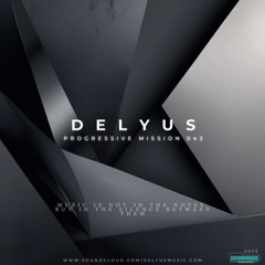 Delyus Music: [Progressive mission 042]