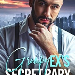 Get [KINDLE PDF EBOOK EPUB] Grumpy Ex's Secret Baby: An Enemies to Lovers Second Chance Romance (Gru