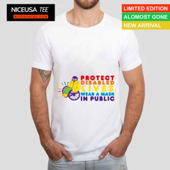Protect Disabled Lives Wear A Nask In Public Shirt