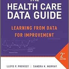 [Access] PDF EBOOK EPUB KINDLE The Health Care Data Guide: Learning from Data for Improvement by Llo