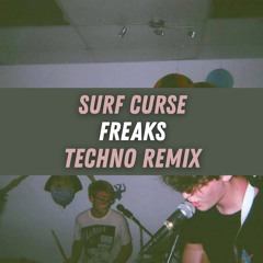 [FREE DL] Surf Curse - Freaks (TECHNO REMIX)