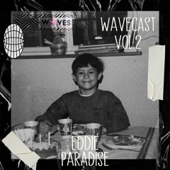 Wavecast Vol.2 | Eddie Paradise