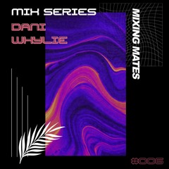 MM Mixcast 006: Dani Whylie