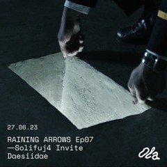 RAINING ARROWS ep07 ⏤ Solifuj4 Invite Daesiidae