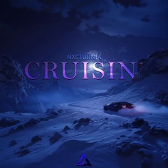 NXCTURNIA - Cruisin'