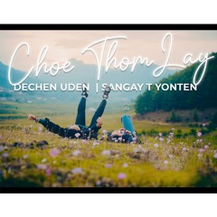 Choe Thom Lay - Dechen Uden & Sangay T Yonten(5MB STUDIO)