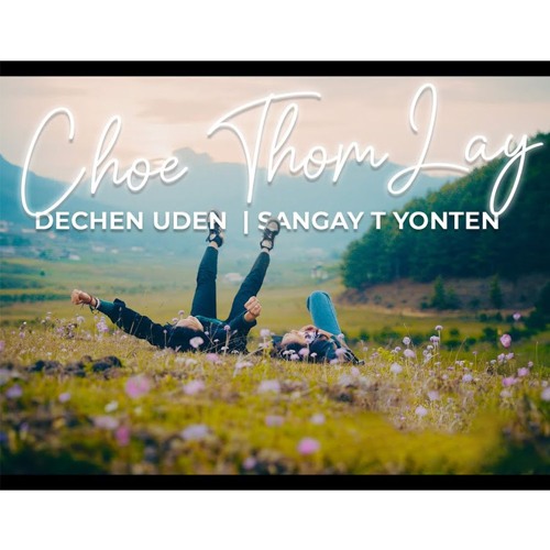 Choe Thom Lay - Dechen Uden & Sangay T Yonten(5MB STUDIO)